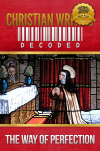 St. Teresa of Avila — Christian Writing Decoded: The Way of Perfection