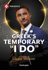 Pippa Roscoe — Greek's Temporary "I Do"