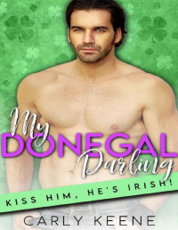 Carly Keene [Keene, Carly] — My Donegal Darling: Book 2 of the Kiss Him, He's Irish series