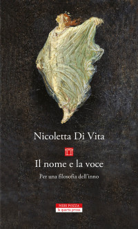 Nicoletta Di Vita — Il nome e la voce. Per una filosofia dell'inno