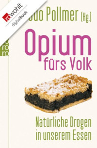 Pollmer, Udo & Niehaus, Monika & Muth, Jutta & Fock, Andrea — Opium fürs Volk · Natürliche Drogen in unserem Essen