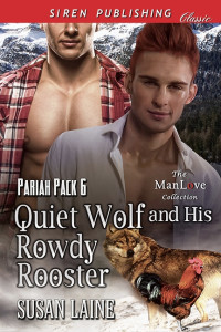Susan Laine — Quiet Wolf and His Rowdy Rooster [Pariah Pack 6] (Siren Publishing Classic ManLove)