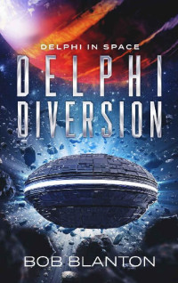 Bob Blanton — Delphi Diversion (Delphi in Space Book 12)