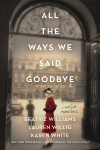 Beatriz Williams & Lauren Willig & Karen White — All the Ways We Said Goodbye