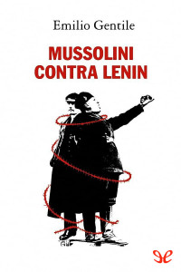 Emilio Gentile — Mussolini contra Lenin