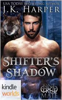 J.K. Harper [Harper, J.K.] — One True Mate: Shifter's Shadow (Kindle Worlds Novella)