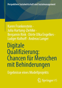 Karen Frankenstein;Julia Hartung-Ziehlke;Benjamin Rink;Dörte Ulka Engelkes;Ludger Kolhoff;Andreas Langer — Digitale Qualifizierung: Ergebnisse eines Modellprojekts. Ergebnisse eines Modellprojekts