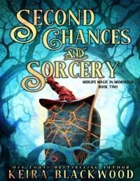 Keira Blackwood — Second Chances and Sorcery: Midlife Magic in Memoriam Book Two