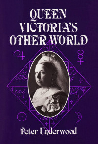 Underwood, Peter — Queen Victoria's Other World