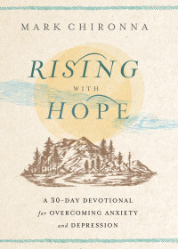 Mark Chironna — Rising with Hope: A 30-Day Devotional for Overcoming Anxiety and Depression