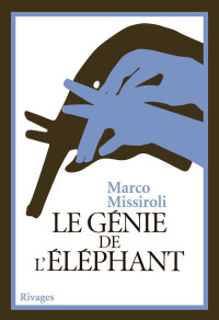 Marco Missiroli [Missiroli, Marco] — Le génie de l'éléphant