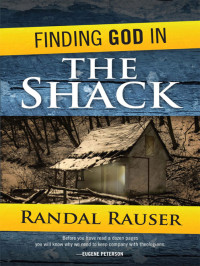 Rauser, Randal; — Finding God in The Shack