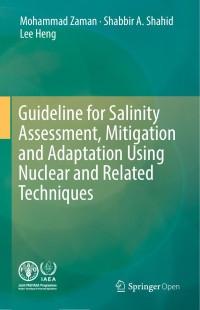 Mohammad Zaman, Shabbir A. Shahid, Lee Heng — Guideline for Salinity Assessment, Mitigation and Adaptation Using Nuclear and Related Techniques