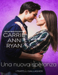 Carrie Ann Ryan — Una nuova speranza (I fratelli Gallagher Vol. 3) (Italian Edition)