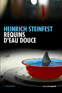 Heinrich Steinfest [Steinfest, Heinrich] — Requins d'eau douce