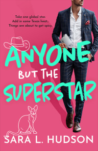 Sara L Hudson — Anyone But The Superstar