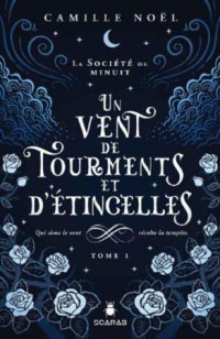 Camille Noël — La société de minuit, t1 - Un vent de tourments et d'étincelles (French Edition)