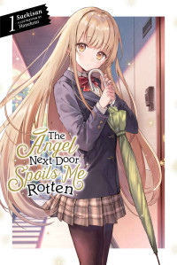 Saekisan — The Angel Next Door Spoils Me Rotten, Vol. 1 (light novel)