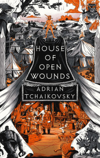 Adrian Tchaikovsky — House of Open Wounds