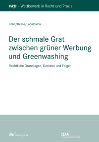 Matondo Cobe, Peter Hense, Sebastian Laoutoumai — Der schmale Grat zwischen grüner Werbung und Greenwashing. Rechtliche Grundlagen, Grenzen und Folgen