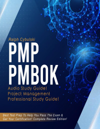 Ralph Cybulski — PMP PMBOK Study Guide