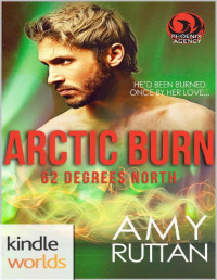 Amy Ruttan [Ruttan, Amy] — The Phoenix Agency_Arctic Burn