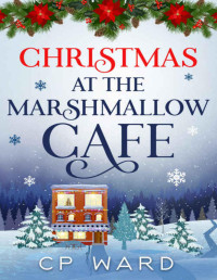CP Ward [Ward, CP] — Christmas at the Marshmallow Cafe (Delightful Christmas Book 4)