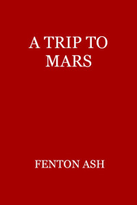 Frank Aubrey [Aubrey, Frank] — A Trip to Mars