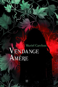 Muriel Carchon — Vendange amère