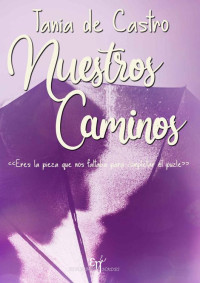 Tania de Castro — NUESTROS CAMINOS (Spanish Edition)