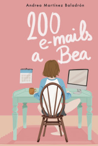 Andrea Martínez Baladrón — 200 E-Mails a Bea
