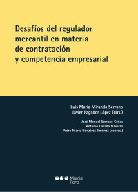 Miranda Serrano, Luis Mara;Pagador Lpez, Javier; — Desafos del regulador mercantil en materia de contratacin y competencia empresarial.