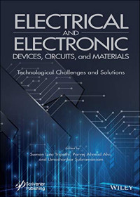 Suman Lata Tripathi, Parvej Ahmad Alv, Umashankar Subramaniam — Electrical and Electronic Devices, Circuits, and Materials: Technological Challenges and Solutions