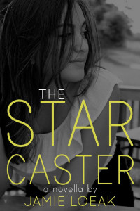 Jamie Loeak — The Star Caster: A Novella