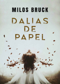 Milos Bruck — Dalias de papel