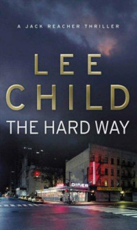 Lee Child — The Hard Way