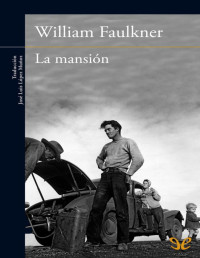 William Faulkner — LA MANSIÓN