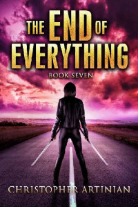 Christopher Artinian — The End of Everything, Book 7