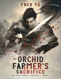 Fred Yu — The Orchid Farmer's Sacrifice