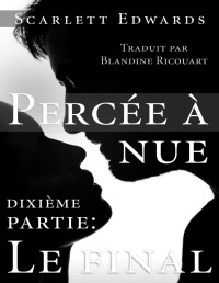 Scarlett Edwards — Percée à Nue, Tome 10 : Le Final