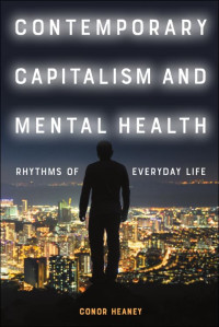 Conor Heaney — Contemporary Capitalism and Mental Health