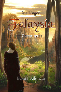 Ina Linger — Falaysia - Fremde Welt: Band I: Allgrizia (German Edition)