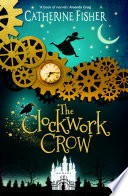 Catherine Fisher — The Clockwork Crow