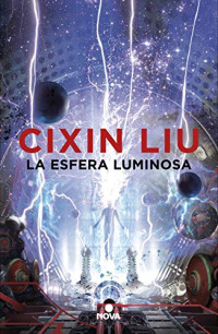 Liu, Cixin — La esfera luminosa