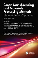 Sarbjeet Kaushal, Sandeep Bansal, Chander Prakash, Bhupinder Singh, Dheeraj Gupta — Green Manufacturing And Materials Processing Methods