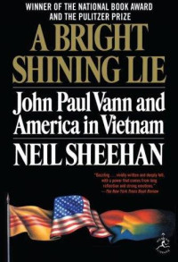 Sheehan, Neil — A Bright Shining Lie: John Paul Vann and America in Vietnam