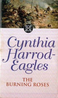 Cynthia Harrod-Eagles — The Burning Roses