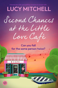 Lucy Mitchell — Second Chances at the Little Love Café
