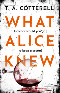 TA Cotterell — What Alice Knew