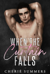 Cherié Summers — When the Curtain Falls: A reverse age gap, rockstar romance